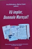 Vă implor, domnule mareșal! - Ana Bărbulescu, Marius Cazan - 2021 - Marius Cazan (I343)