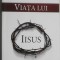 Ellen G. White - Viata lui Iisus