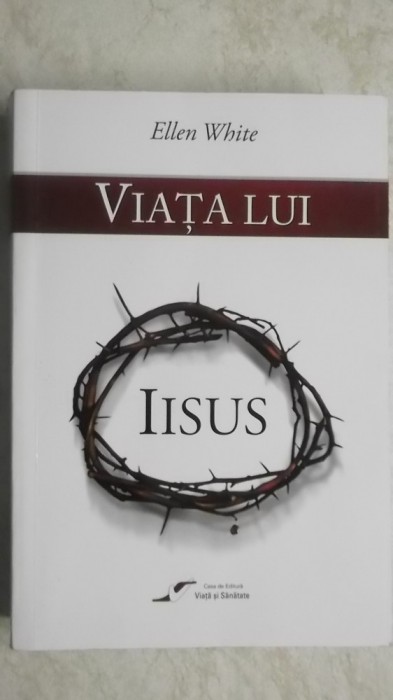 Ellen G. White - Viata lui Iisus
