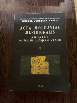 Acta Moldaviae Meridionalis Anuarul Muzeului Judetean Vaslui II foto