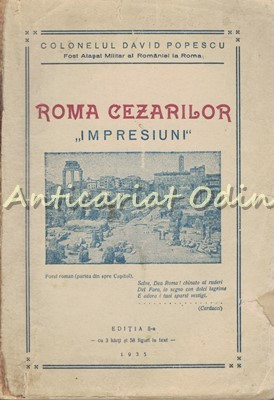 Roma Cezarilor. Impresiuni - Colonel David Popescu - 1935 foto