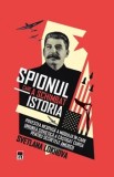 Cumpara ieftin Spionul care a schimbat istoria. Povestea nespusa a modului in care Uniunea Sovietica a castigat cursa pentru secretele Americii/Svetlana Lokhova
