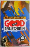 Good-bye California - Alistair Maclean (Carte Beletristica, Stare Buna/Foarte Buna)