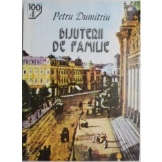 Bijuterii de familie &ndash; Petru Dumitriu