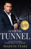 Out of the Tunnel: An Epic Tale of Battles, Breakthroughs, &amp; New Beginnings