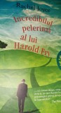 INCREDIBILUL PELERINAJ A LUI HAROLD FRY Rachel Joyce T