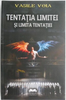 Tentatia limitei si limita tentatiei. Repere pentru o fenomenologie a mitului faustic &amp;ndash; Vasile Voia foto