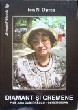 DIAMANT SI CREMENE, PROF. ANA DUMITRESCU - IN MEMORIAM-ION N. OPREA-238164