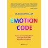 Emotion Code - Kutasd fel &eacute;s engedd szabadon bennragadt &eacute;rzelmeidet, l&eacute;pj tov&aacute;bb az &eacute;letedben! - Dr. Bradley Nelson