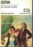 Cumpara ieftin Goya - Margherita Abbruzzesse: Life &amp; Work, 80 Planse Color, Dolphin Art Books, Thames &amp; Hudson, Londra, Engleza