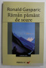 RAMAN PAMANT DE SOARE - POEZII de RONALD GASPARIC , 2007