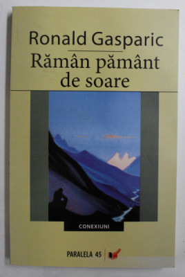 RAMAN PAMANT DE SOARE - POEZII de RONALD GASPARIC , 2007 foto