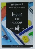 INVATA CU SUCCES , MATEMATICA , MANUAL PENTRU CLASA A -4 - A de CIOBANU TIMOFI FLAVIO , 2024