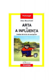 Arta de a influen&Aring;&pound;a. Analiza tehnicilor de manipulare - Paperback brosat - Alex Mucchielli - Polirom
