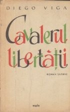 Cavalerul libertatii sau Evolutia unui domn mai in virsta - Roman satiric foto