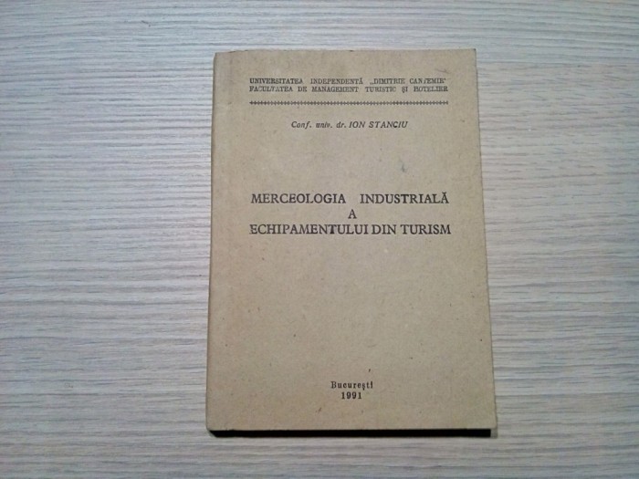 MERCEOLOGIA INDUSTRIALA A ECHIPAMENTULUI DIN TURISM - Ion Stanciu -1991, 250 p.