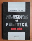 Gheorghe Vladutescu - Filozofie si politica 1957-1962