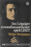 Franz Liszt &ndash; Gewandhausorchester Leipzig Dirigent: V&aacute;clav Neumann - Spielt Liszt, Caseta audio