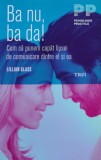 Cumpara ieftin Ba nu, ba da! Cum sa punem capat lipsei de comunicare dintre el si ea - 2017 - Lillian Glass (@J70)