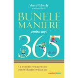 Bunele maniere pentru copii in 365 de zile, Sheryl Eberly, Caroline Eberly, Corint