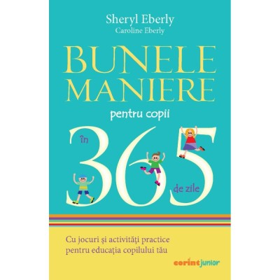 Bunele maniere pentru copii in 365 de zile, Sheryl Eberly, Caroline Eberly foto