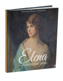 Elena. Portretul Reginei - Mama | Principele Radu Al Romaniei, Curtea Veche, Curtea Veche Publishing