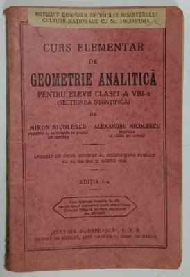 CURS ELEMENTAR DE GEOMETRIE ANALITICA , PENTRU ELEVII CLASEI A VIII -A de MIRON NICOLESCU si ALEXANDRU NICOLESCU , 1935 foto