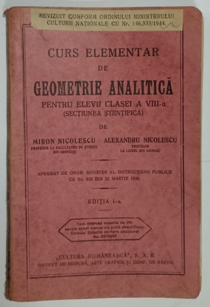 CURS ELEMENTAR DE GEOMETRIE ANALITICA , PENTRU ELEVII CLASEI A VIII -A de MIRON NICOLESCU si ALEXANDRU NICOLESCU , 1935