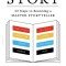 The Anatomy of Story: 22 Steps to Becoming a Master Storyteller