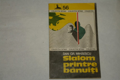 Slalom printre banuiti - Dan Gr. Mihaescu - 1981 foto
