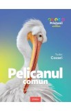 Pelicanul comun. Enciclopedie pentru copii - Tudor Cozari