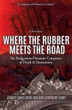 Where the Rubber Meets the Road: The Bridgestone/Firestone Conspiracy of Death &amp; Destruction a True Story, 2019