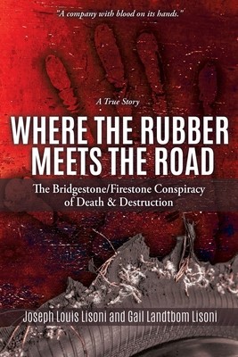 Where the Rubber Meets the Road: The Bridgestone/Firestone Conspiracy of Death &amp;amp; Destruction a True Story foto