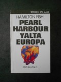 Cumpara ieftin HAMILTON FISH - PEARL HARBOR, IALTA SI TRADAREA EUROPEI