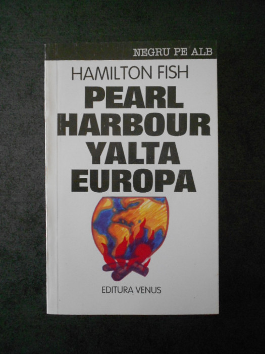 HAMILTON FISH - PEARL HARBOR, IALTA SI TRADAREA EUROPEI