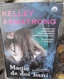 Magie de doi bani - Kelley Armstrong