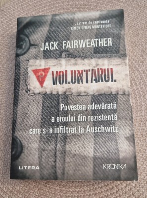 Voluntarul povestea adevarata a eroului din rezistentaAuschwitz Jack Fairweather foto