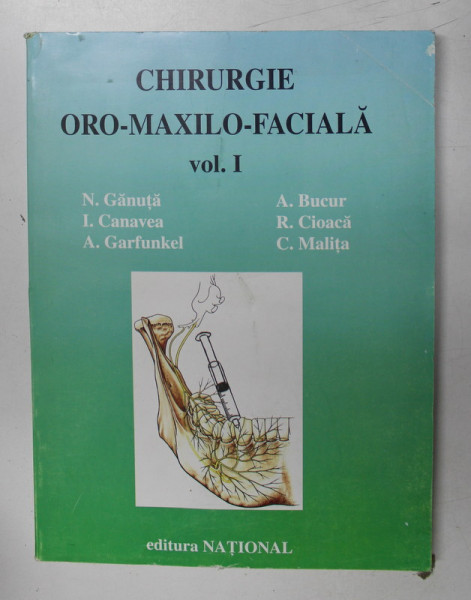 CHIRURGIE ORO - MAXILO - FACIALA , VOLUMUL I - ANESTEZIA IN CHIRURGIA ORO - MAXILO - FACIALA SI STOMATOLOGIE de N. GANUTA ...C. MALITA , 1999 , PREZIN