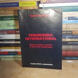 TUDOR CEARAPIN - TERORISMUL INTERNATIONAL : REPERE JURIDICE, ISTORICE , 2005 *