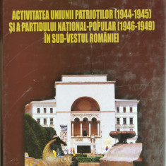 Activitatea uniunii patrioţilor (1944 - 1945) şi a partidului naţional-popular (1946-1947) în sud-vestul României