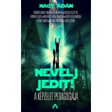 Nevelj jedit! - A k&eacute;pzelet pedag&oacute;gi&aacute;ja - Nagy &Aacute;d&aacute;m et al.