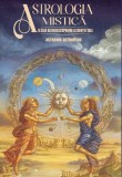Astrologia Mistică - O Cale De Redescoperire A Esenței Tale, Astronin Astrofilus - Editura Soma