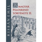 A magyar P&aacute;losrend t&ouml;rt&eacute;nete II. - Kisb&aacute;n Emil