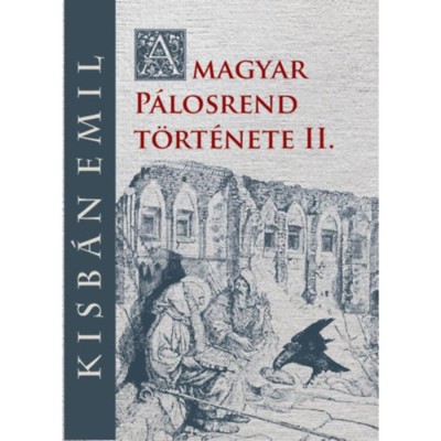 A magyar P&amp;aacute;losrend t&amp;ouml;rt&amp;eacute;nete II. - Kisb&amp;aacute;n Emil foto