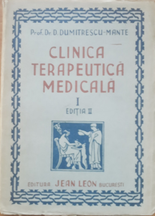 Dr. D. Dumitrescu-Mante - Clinica Terapeutica Medicala vol 1+2 - Ed II, 1945