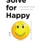 Solve for Happy: Engineer Your Path to Joy