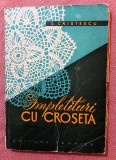 Impletituri cu croseta. Editura Tehnica, 1960 - E. Cristescu