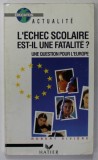 L &#039; ECHEC SCOLAIRE EST - IL UNE FATALITE ? UNE QUESTION POUR L &#039;EUROPE par ROBERT RIVIERE , 1991