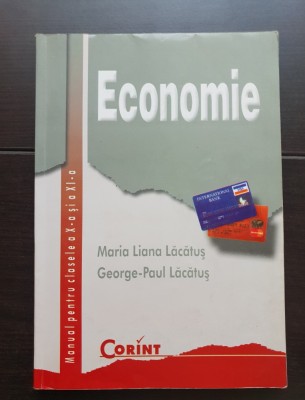 Economie. Manual pentru clasele a X-a și a XI-a - Maria Liana Lăcătuș, George-Paul Lăcătuș foto