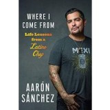 Where I Come From: Life Lessons from a Latino Chef